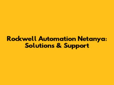Rockwell Automation Netanya: Solutions & Support