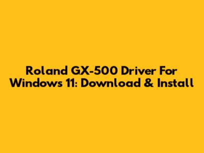 Roland GX-500 Driver For Windows 11: Download & Install