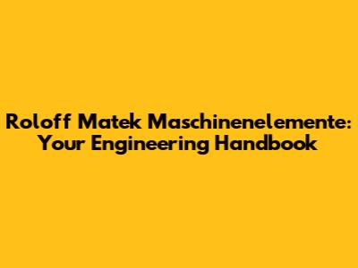 Roloff Matek Maschinenelemente: Your Engineering Handbook