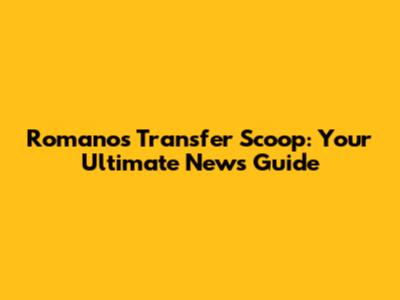Romano's Transfer Scoop: Your Ultimate News Guide