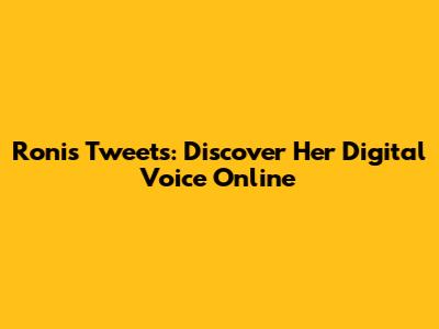 Roni's Tweets: Discover Her Digital Voice Online