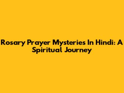Rosary Prayer Mysteries In Hindi: A Spiritual Journey