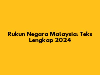 Rukun Negara Malaysia: Teks Lengkap 2024