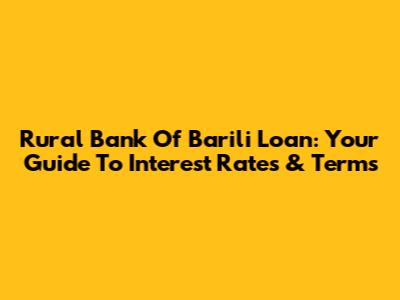 Rural Bank Of Barili Loan: Your Guide To Interest Rates & Terms