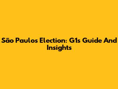 São Paulo's Election: G1's Guide And Insights