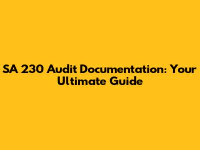 SA 230 Audit Documentation: Your Ultimate Guide