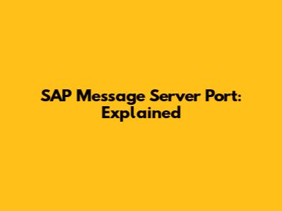 SAP Message Server Port: Explained