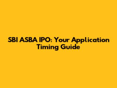 SBI ASBA IPO: Your Application Timing Guide