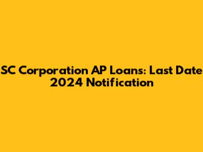 SC Corporation AP Loans: Last Date 2024 Notification
