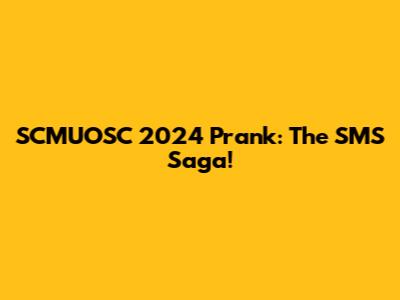 SCMUOSC 2024 Prank: The SMS Saga!
