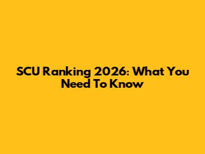 SCU Ranking 2026: What You Need To Know