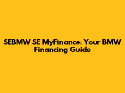 SEBMW SE MyFinance: Your BMW Financing Guide