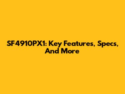 SF4910PX1: Key Features, Specs, And More