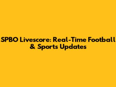 SPBO Livescore: Real-Time Football & Sports Updates