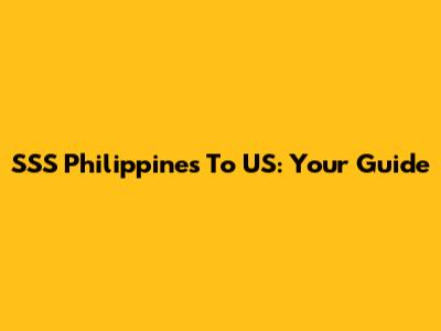 SSS Philippines To US: Your Guide