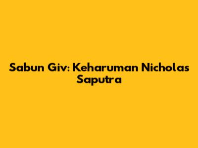 Sabun Giv: Keharuman Nicholas Saputra