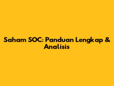 Saham SOC: Panduan Lengkap & Analisis