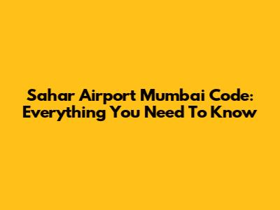 Sahar Airport Mumbai Code: Everything You Need To Know