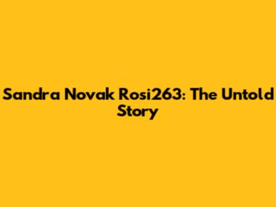 Sandra Novak Rosi263: The Untold Story