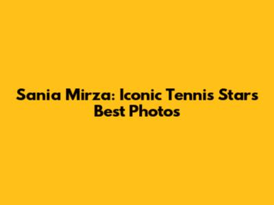 Sania Mirza: Iconic Tennis Star's Best Photos