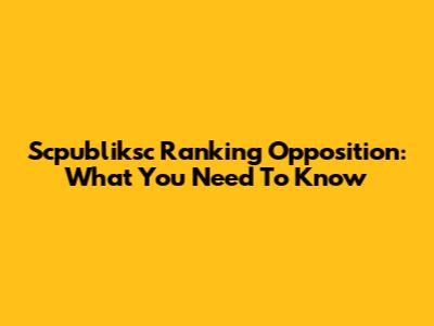 Scpubliksc Ranking Opposition: What You Need To Know