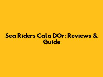 Sea Riders Cala D'Or: Reviews & Guide