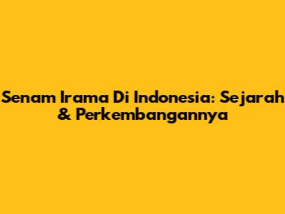 Senam Irama Di Indonesia: Sejarah & Perkembangannya