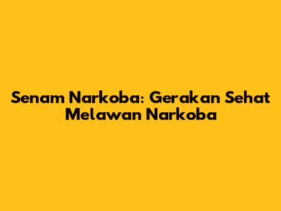 Senam Narkoba: Gerakan Sehat Melawan Narkoba