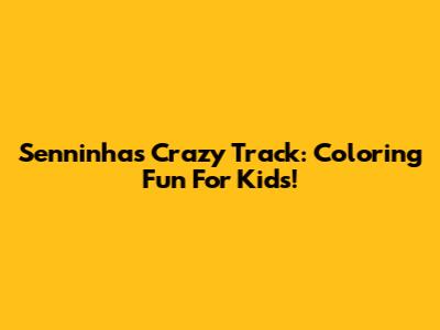 Senninha's Crazy Track: Coloring Fun For Kids!