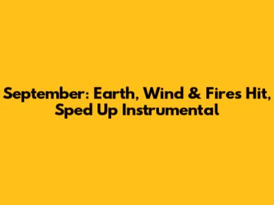 September: Earth, Wind & Fire's Hit, Sped Up Instrumental