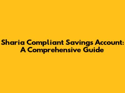 Sharia Compliant Savings Account: A Comprehensive Guide