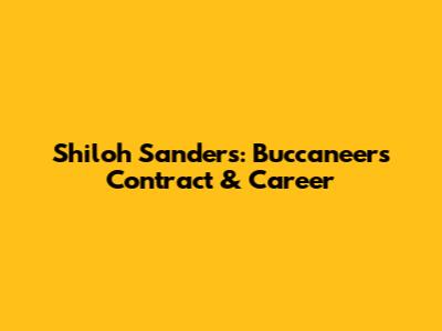 Shiloh Sanders: Buccaneers Contract & Career