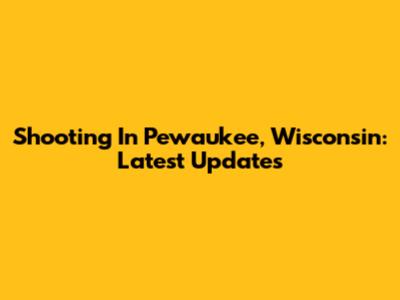 Shooting In Pewaukee, Wisconsin: Latest Updates
