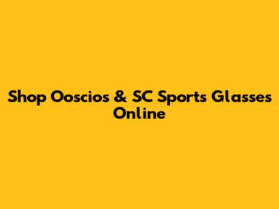 Shop Ooscios & SC Sports Glasses Online