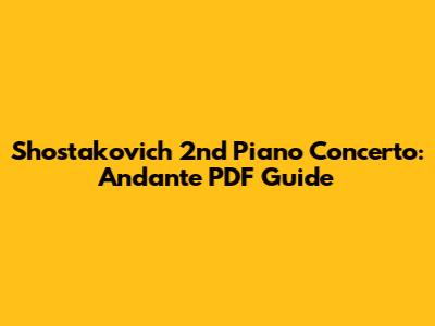 Shostakovich 2nd Piano Concerto: Andante PDF Guide