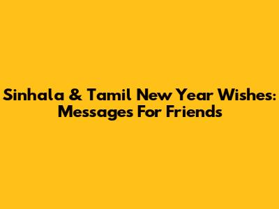 Sinhala & Tamil New Year Wishes: Messages For Friends