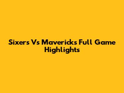 Sixers Vs Mavericks Full Game Highlights
