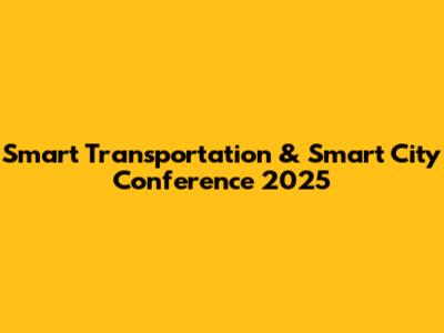 Smart Transportation & Smart City Conference 2025