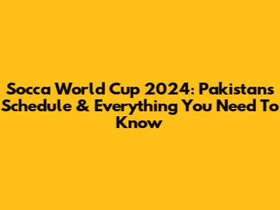Socca World Cup 2024: Pakistan's Schedule & Everything You Need To Know