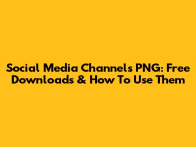Social Media Channels PNG: Free Downloads & How To Use Them