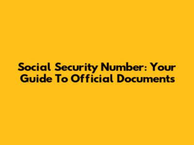 Social Security Number: Your Guide To Official Documents