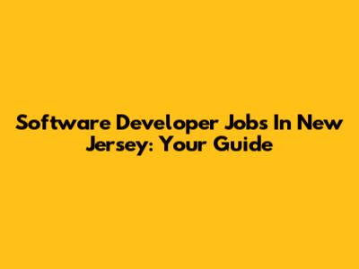 Software Developer Jobs In New Jersey: Your Guide