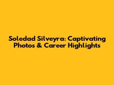 Soledad Silveyra: Captivating Photos & Career Highlights