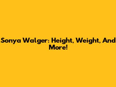 Sonya Walger: Height, Weight, And More!
