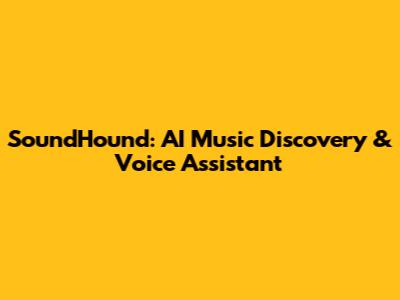 SoundHound: AI Music Discovery & Voice Assistant
