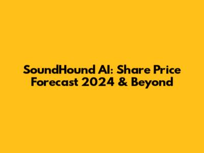 SoundHound AI: Share Price Forecast 2024 & Beyond