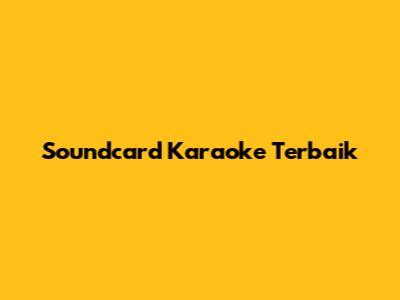 Soundcard Karaoke Terbaik