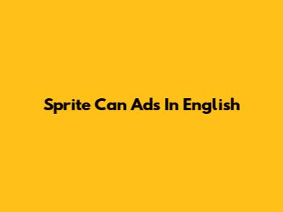 Sprite Can Ads In English
