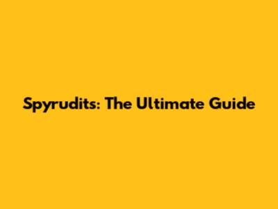 Spyrudits: The Ultimate Guide
