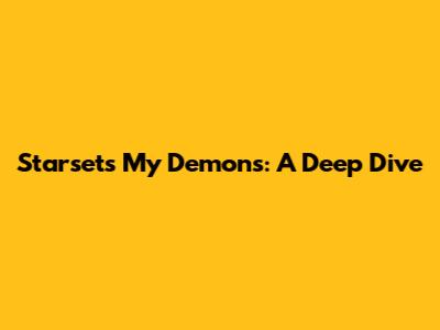 Starset's 'My Demons': A Deep Dive